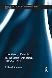 The Rise of Planning Industrial America, 1865-1914