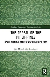 the Appeal of Philippines: Spain, Cultural Representation and Politics