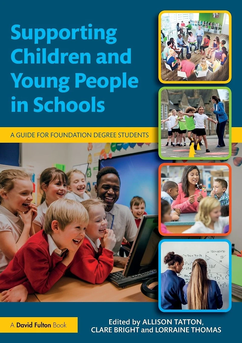 Supporting Children and Young People Schools: A Guide for Foundation Degree Students