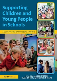 Supporting Children and Young People Schools: A Guide for Foundation Degree Students