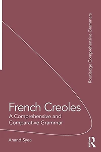 French Creoles: A Comprehensive and Comparative Grammar