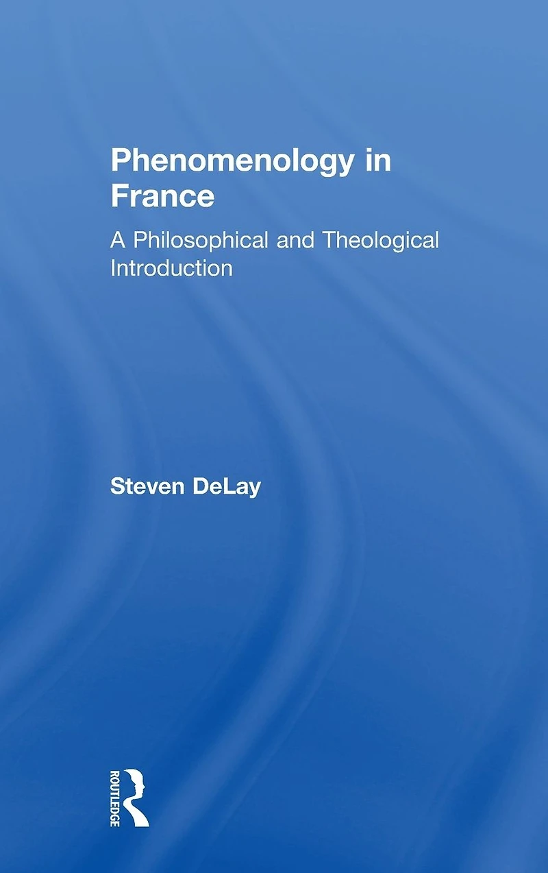 Phenomenology France: A Philosophical and Theological Introduction