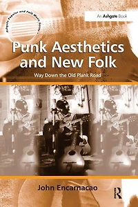 Punk Aesthetics and New Folk: Way Down the Old Plank Road