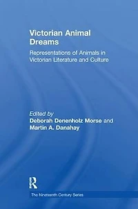 Victorian Animal Dreams: Representations of Animals Literature and Culture