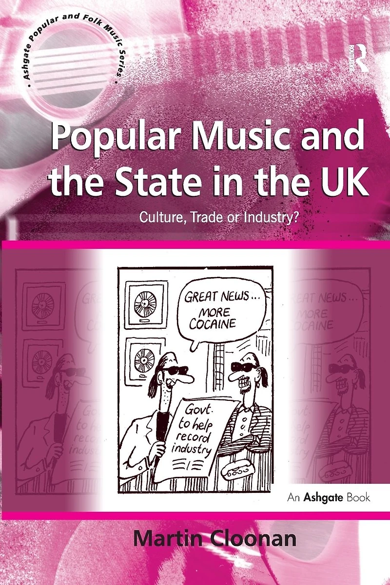 Popular Music and the State UK: Culture, Trade or Industry?