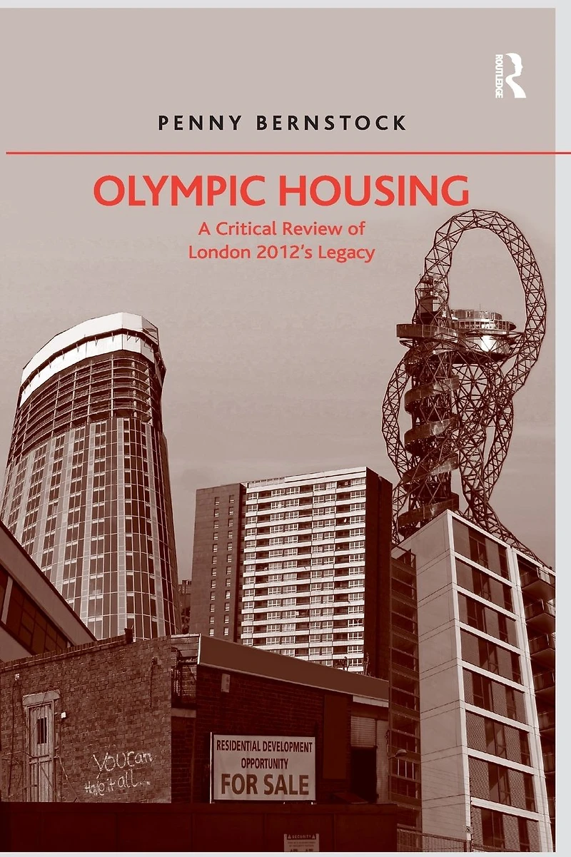 Olympic Housing: A Critical Review of London 2012's Legacy