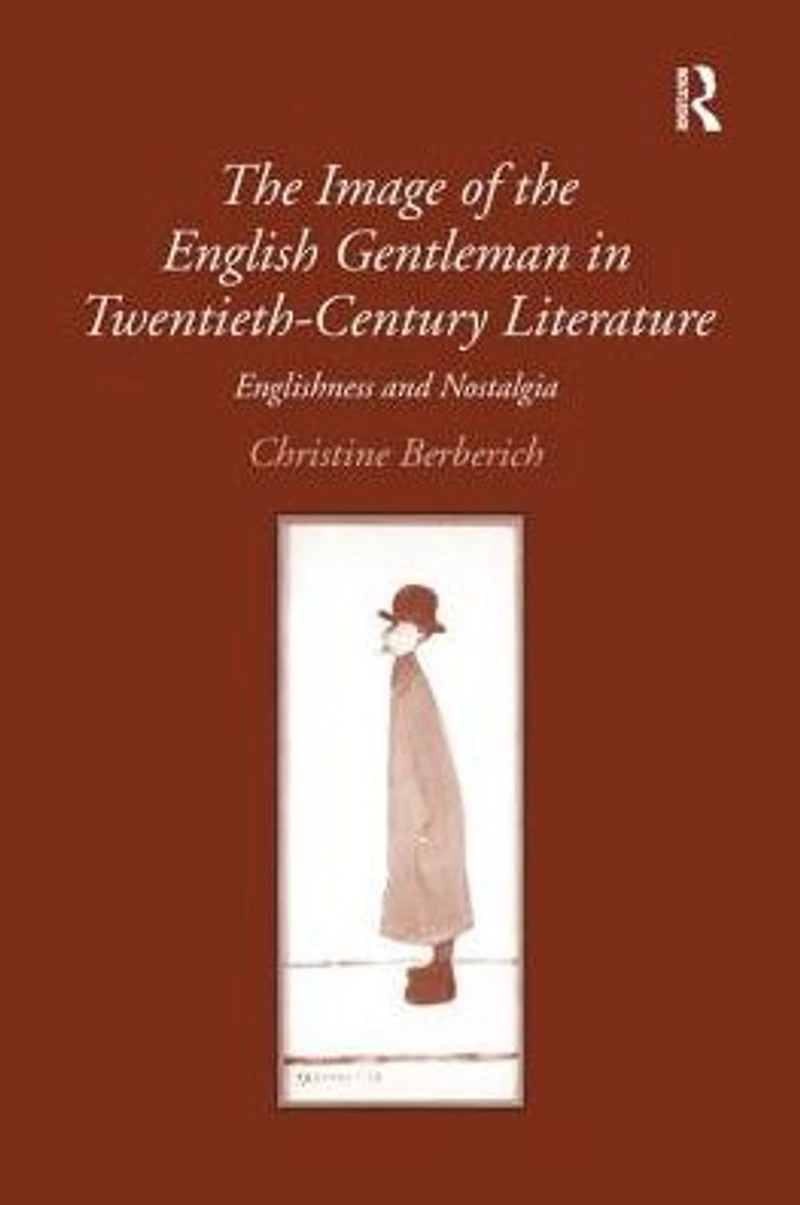 the Image of English Gentleman Twentieth-Century Literature: Englishness and Nostalgia