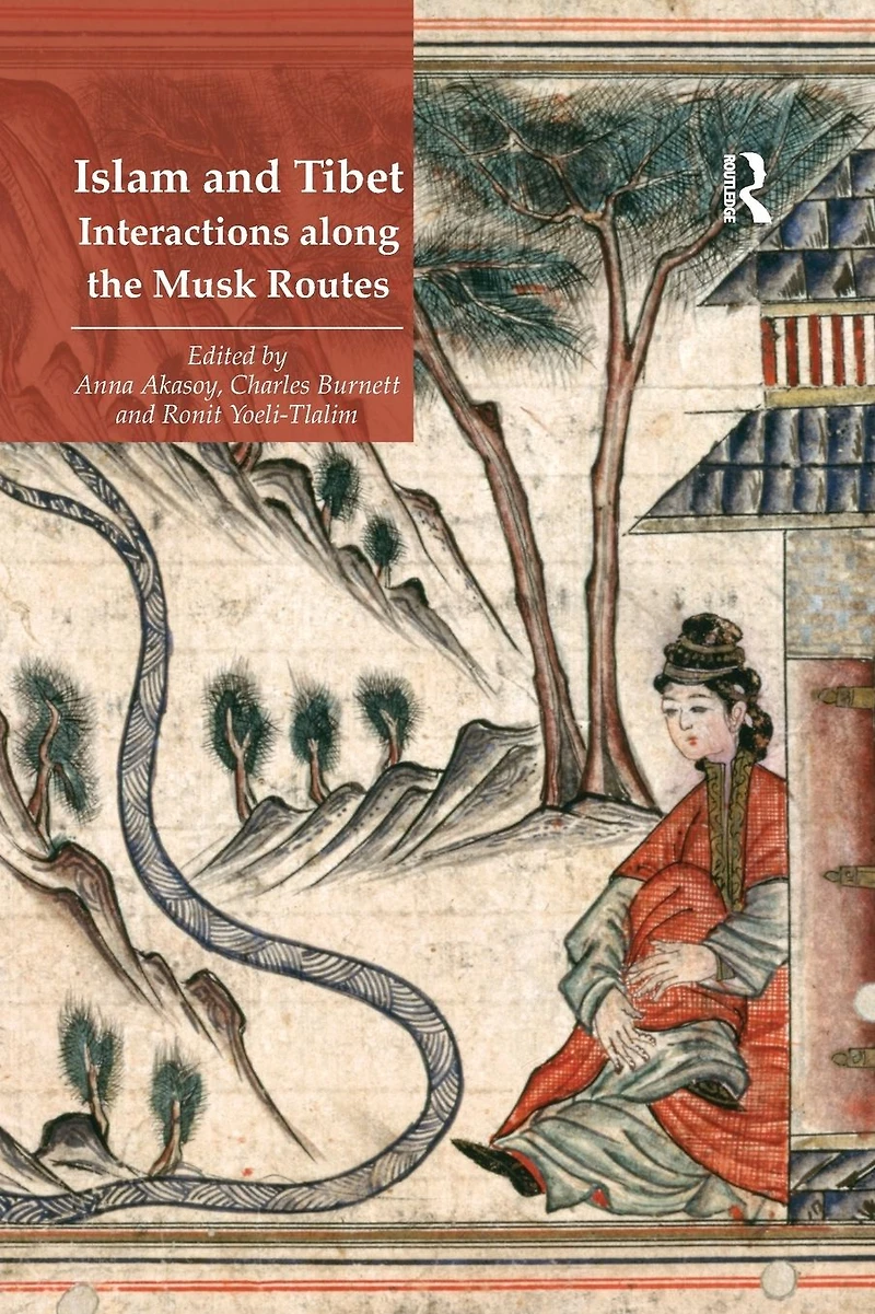 Islam and Tibet - Interactions along the Musk Routes