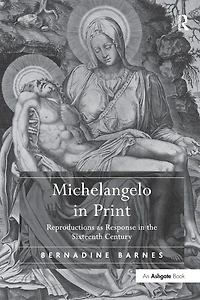 Michelangelo Print: Reproductions as Response the Sixteenth Century