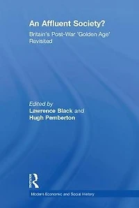 An Affluent Society?: Britain's Post-War 'Golden Age' Revisited