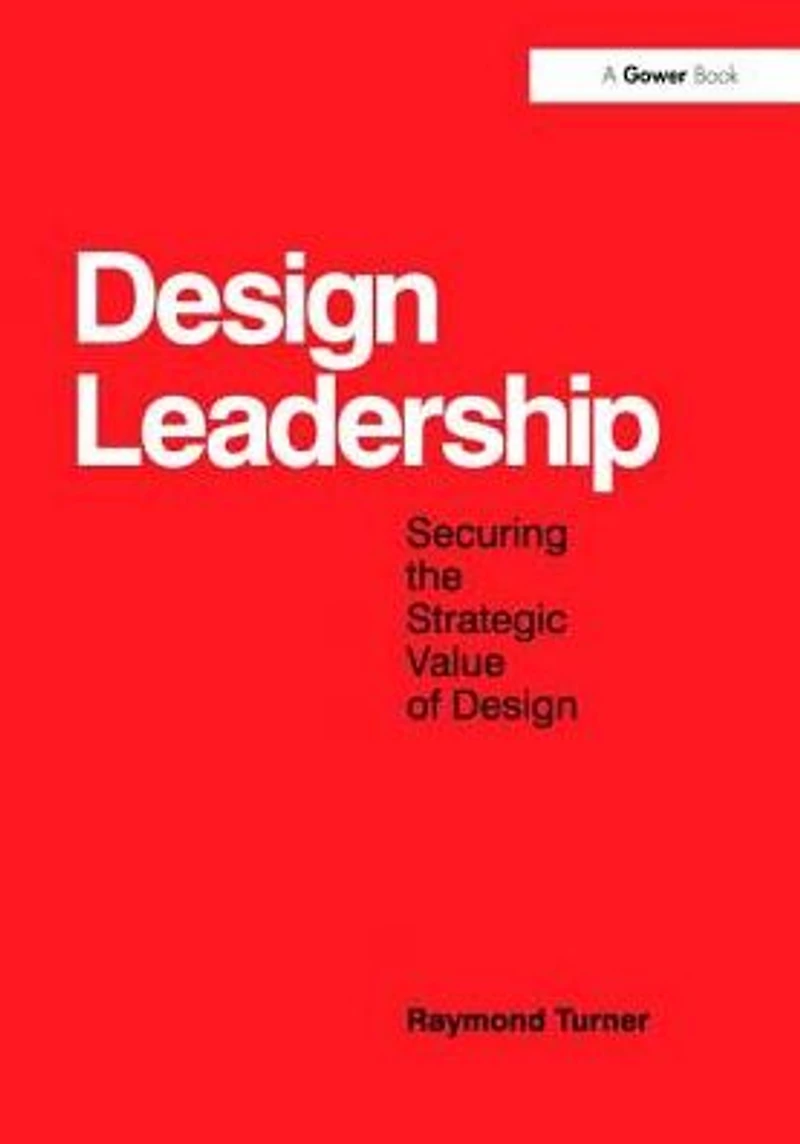 Design Leadership: Securing the Strategic Value of
