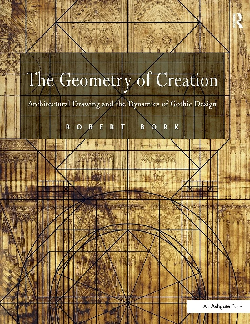 the Geometry of Creation: Architectural Drawing and Dynamics Gothic Design
