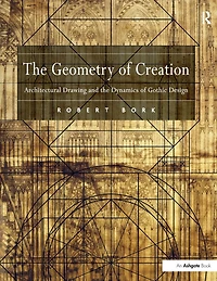 the Geometry of Creation: Architectural Drawing and Dynamics Gothic Design