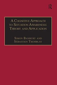 A Cognitive Approach to Situation Awareness: Theory and Application