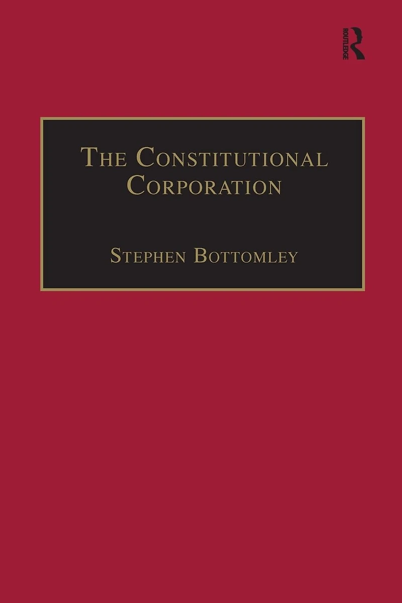 The Constitutional Corporation: Rethinking Corporate Governance