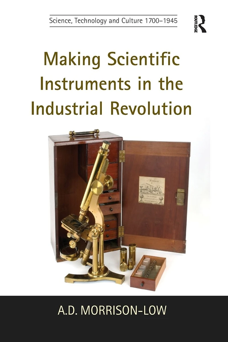 Making Scientific Instruments the Industrial Revolution