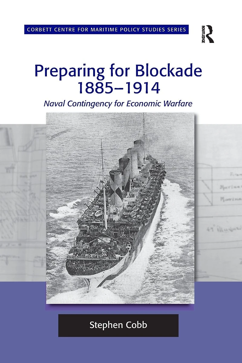 Preparing for Blockade 1885-1914: Naval Contingency Economic Warfare