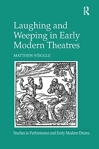 Laughing and Weeping Early Modern Theatres