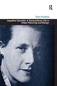 Jaqueline Tyrwhitt: A Transnational Life Urban Planning and Design