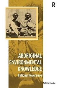 Aboriginal Environmental Knowledge: Rational Reverence