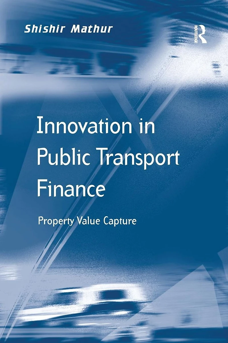Innovation Public Transport Finance: Property Value Capture