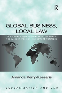 Global Business, Local Law: The Indian Legal System as a Communal Resource Foreign Investment Relations