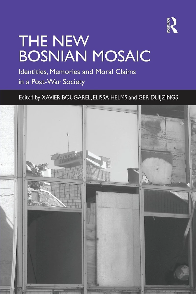 The New Bosnian Mosaic: Identities, Memories and Moral Claims a Post-War Society