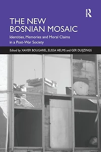 The New Bosnian Mosaic: Identities, Memories and Moral Claims a Post-War Society