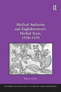 Medical Authority and Englishwomen's Herbal Texts, 1550-1650