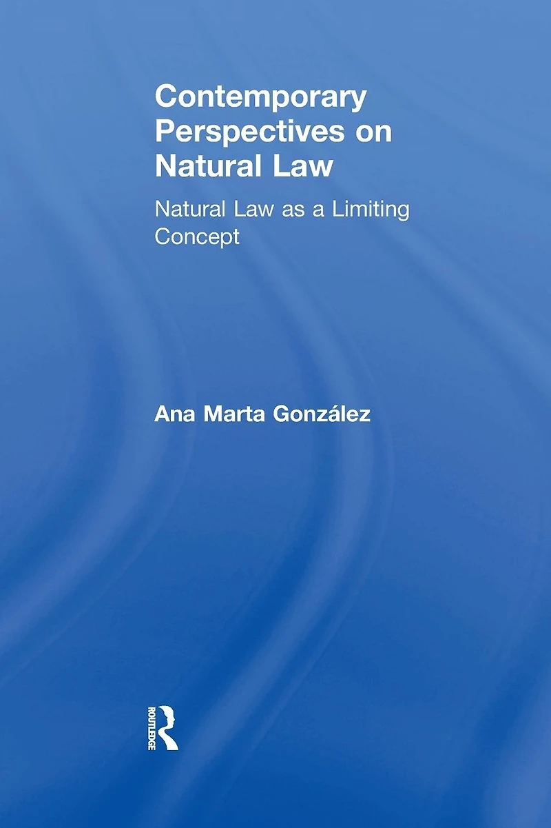 Contemporary Perspectives on Natural Law: Law as a Limiting Concept
