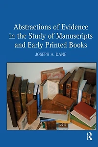 Abstractions of Evidence the Study Manuscripts and Early Printed Books