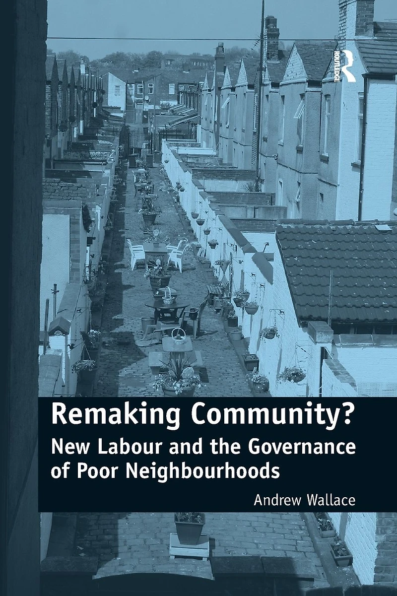Remaking Community?: New Labour and the Governance of Poor Neighbourhoods