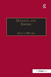 Dickens and Empire: Discourses of Class, Race Colonialism the Works Charles