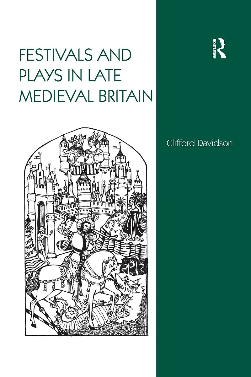 Festivals and Plays Late Medieval Britain