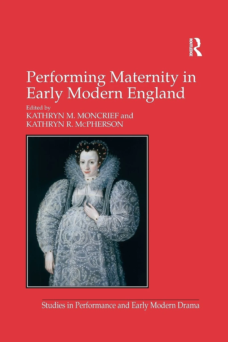 Performing Maternity Early Modern England