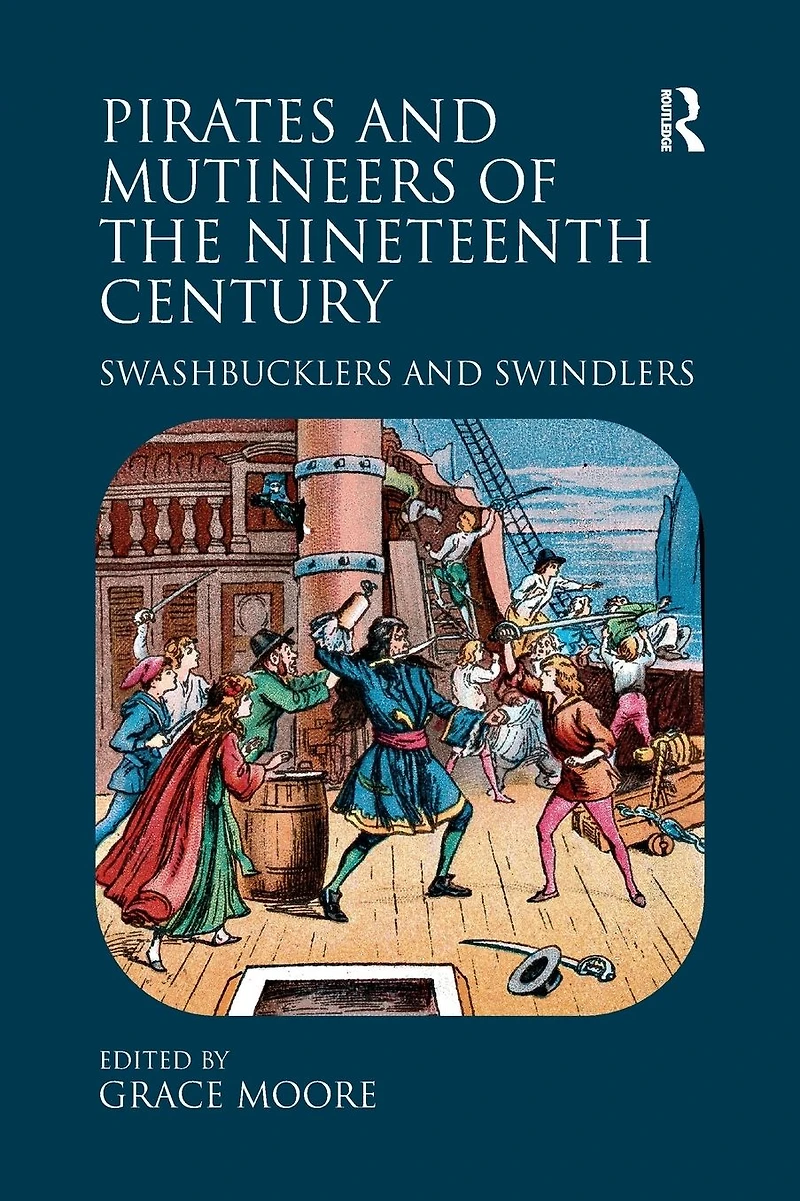 Pirates and Mutineers of the Nineteenth Century: Swashbucklers Swindlers
