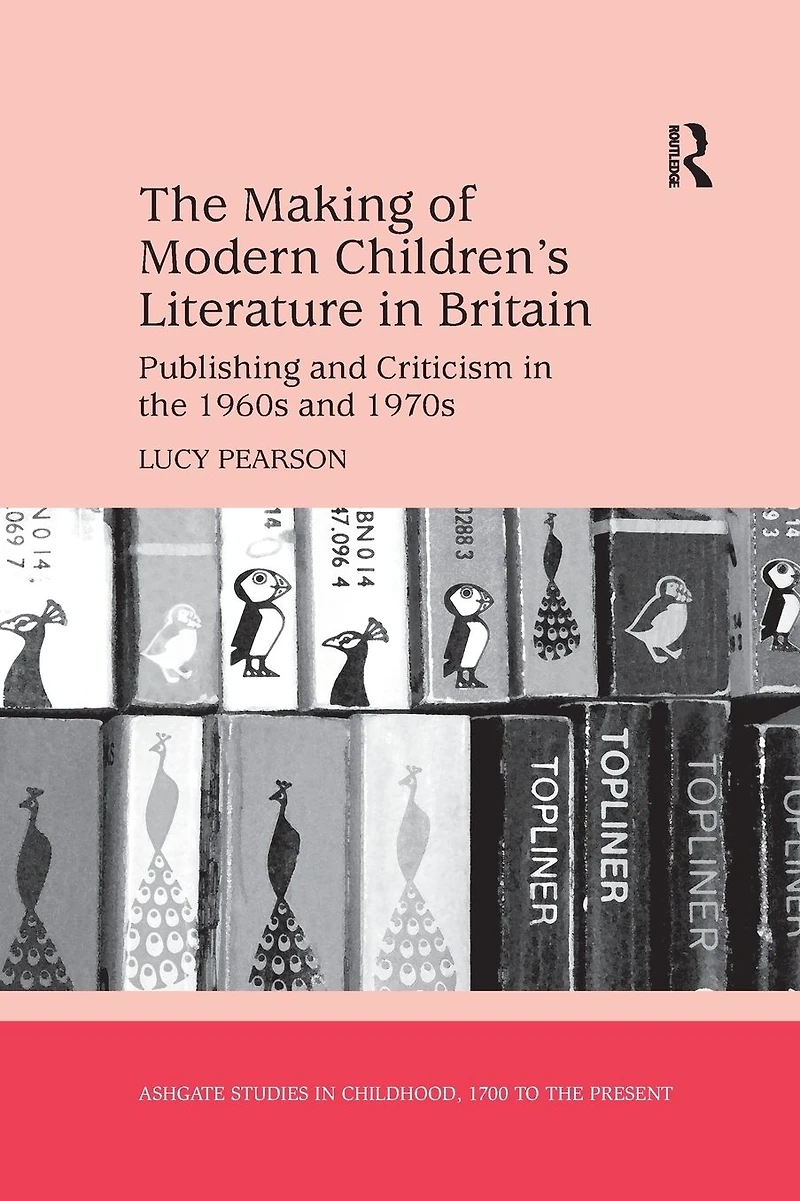 the Making of Modern Children's Literature Britain: Publishing and Criticism 1960s 1970s