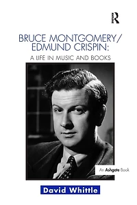 Bruce Montgomery/Edmund Crispin: A Life Music and Books