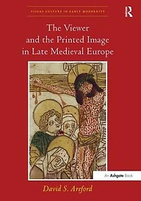 the Viewer and Printed Image Late Medieval Europe