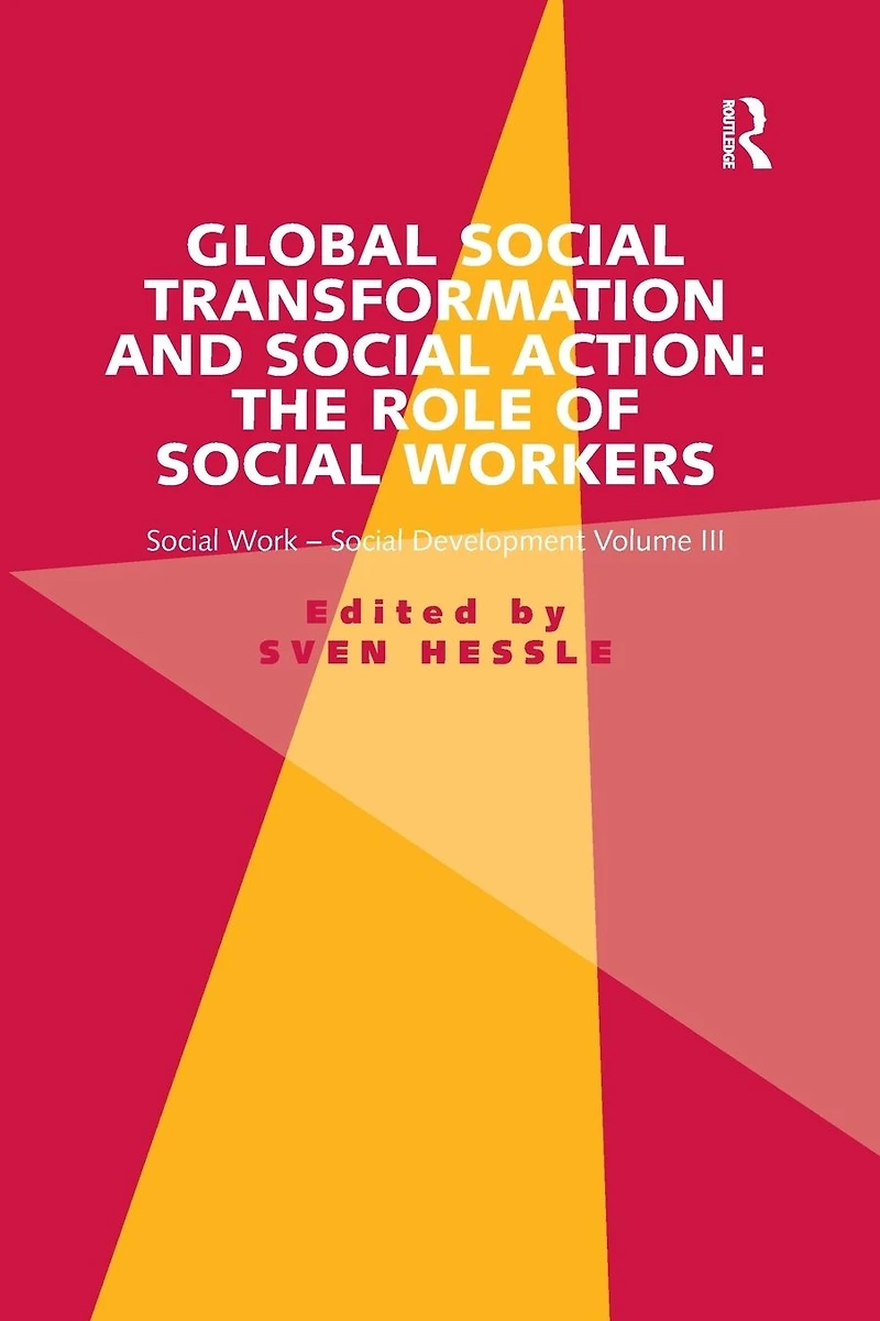 Global Social Transformation and Action: The Role of Workers: Work-Social Development Volume III