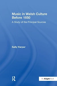 Music Welsh Culture Before 1650: A Study of the Principal Sources
