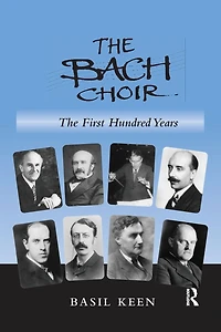 The Bach Choir: First Hundred Years