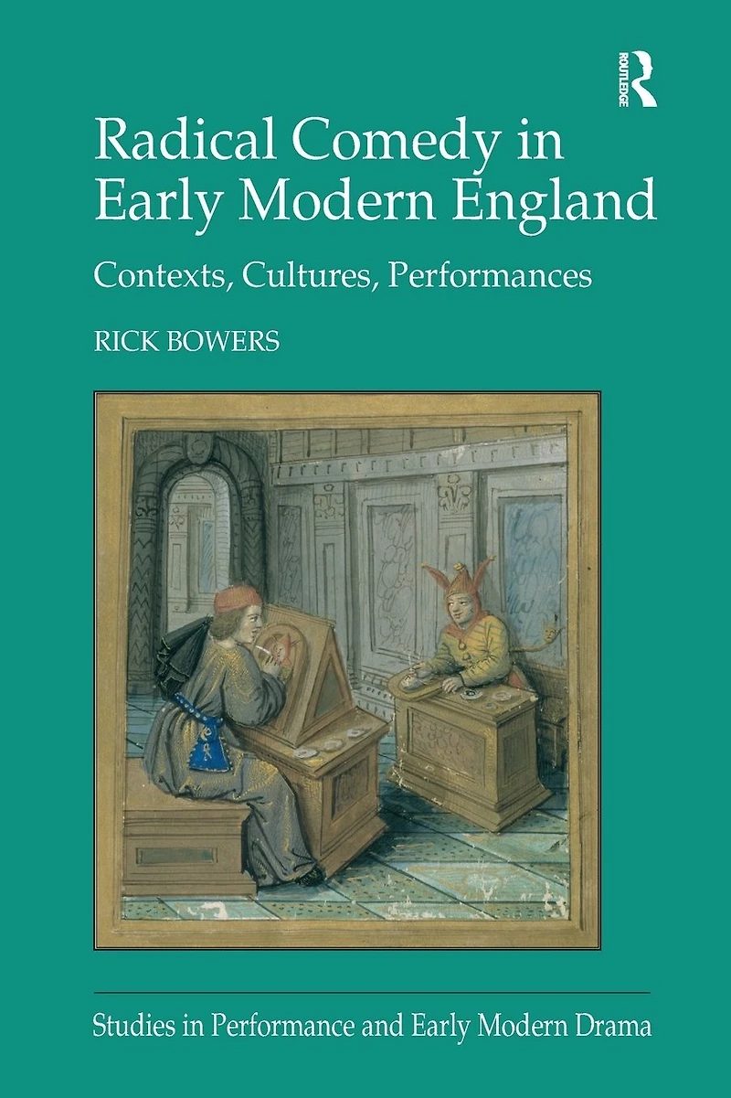 Radical Comedy Early Modern England: Contexts, Cultures, Performances