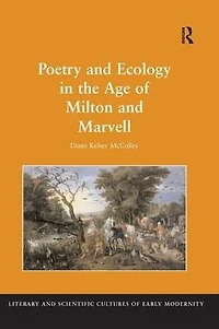 Poetry and Ecology the Age of Milton Marvell
