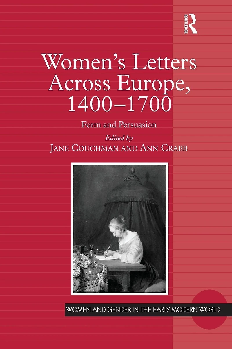 Women's Letters Across Europe, 1400-1700: Form and Persuasion