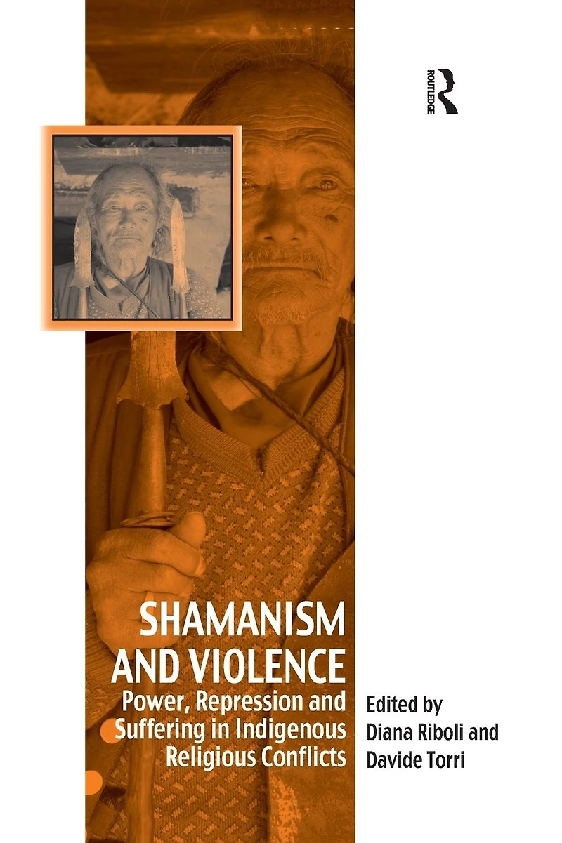 Shamanism and Violence: Power, Repression Suffering Indigenous Religious Conflicts