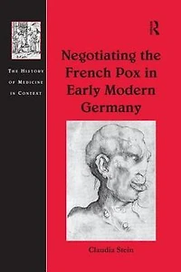 Negotiating the French Pox Early Modern Germany