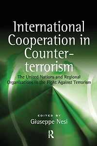 International Cooperation Counter-terrorism: the United Nations and Regional Organizations Fight Against Terrorism