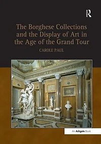 the Borghese Collections and Display of Art Age Grand Tour