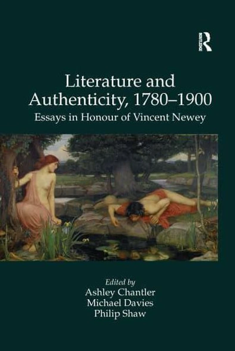 Literature and Authenticity, 1780-1900: Essays Honour of Vincent Newey